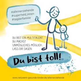 Alleinerziehnde oder Alleinerziehender mit Kind, die glücklich sind. Botschaft des Motivs: Du bist ein Multitalent, Du machst Unmögliches möglich, Lass dir sagen, Du bist toll. #alleinerziehende #superheld_innen # tag der familie www.netzwerk-gesunde-kinder.de/alleinerziehende